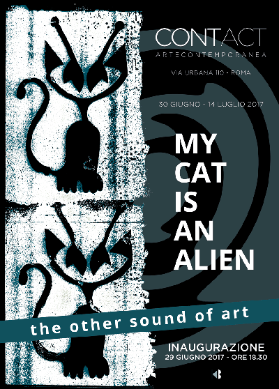 MY CAT IS AN ALIEN the other sound of art CONTACT artecontemporanea